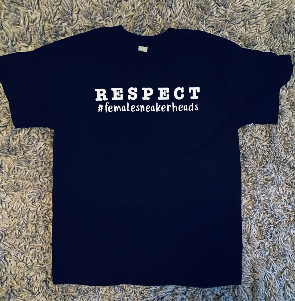 Image of Respect Female Sneakerheads Tshirts