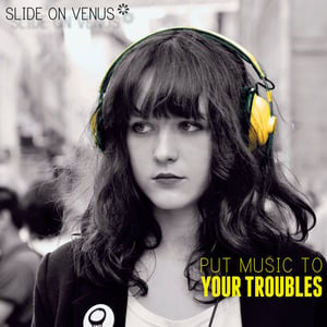 Image of Put Music To Your Troubles