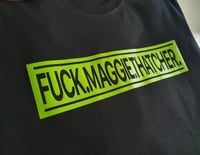 Image 1 of FUCK.MAGGIE.THATCHER. T-shirt.