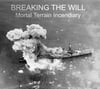 Breaking The Will - "Mortal Terrain Incendiary" CD