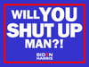 Shut Up Man - Yard Sign - FREE Shipping ($10 VALUE)