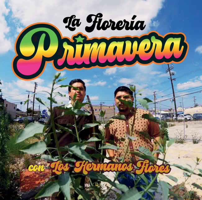 La Florería Primavera Con Los Hermanos Flores E.P.
