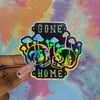 Gone Home Holographic Sticker