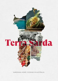 Terra Sarda: Sardinian Home Cooking in Australia Cookbook 
