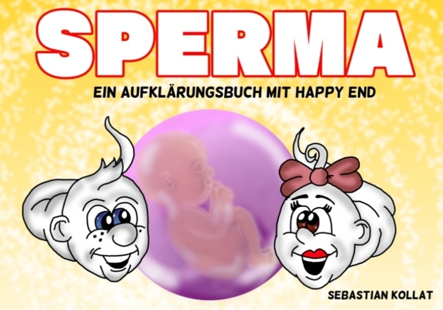 Sperma - Ein Aufklärungs-Buch mit Happy End