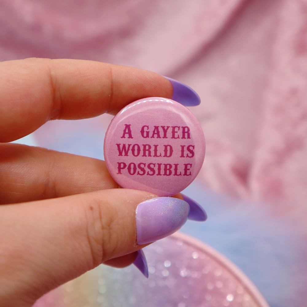 Image of A Gayer World Is Possible Button Badge