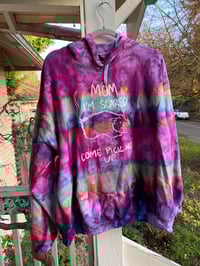 Image 1 of XL Mom I’m Scared Come Pick Me Up Tie Dye Hoodie 1