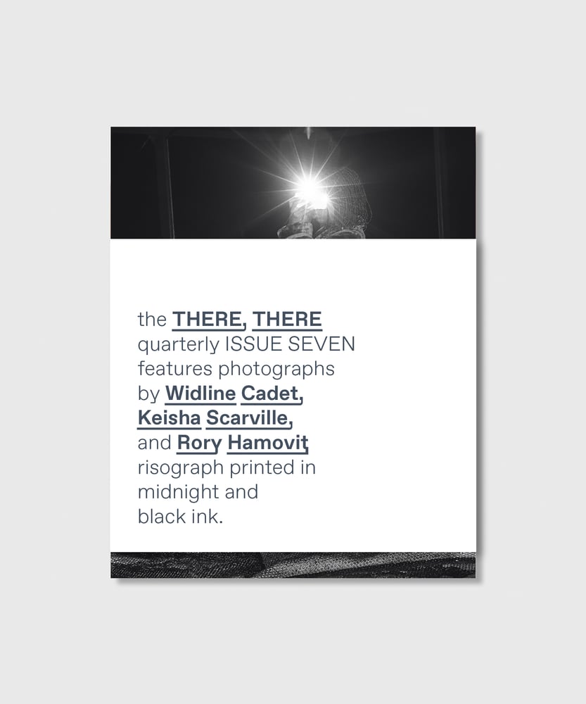 Image of the THERE, THERE quarterly // ISSUE SEVEN