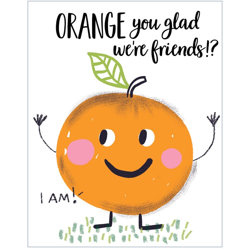 Image of ORANGE you glad we're friends? I am! Card