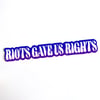 'Riots Gave Us Rights' Sticker