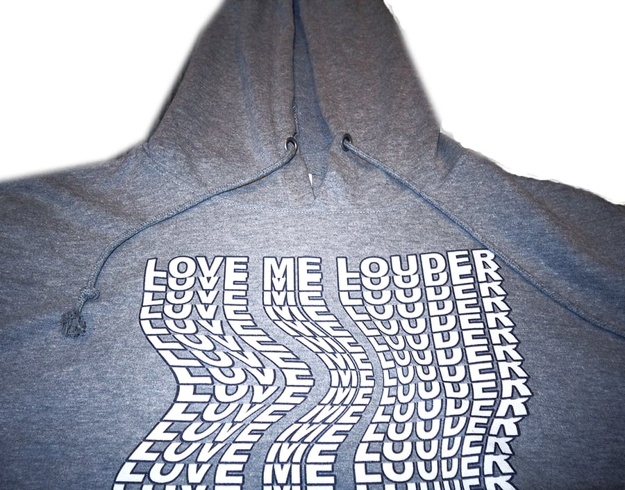 Image of LOVE ME LOUDER  French Terrycloth Hoodie