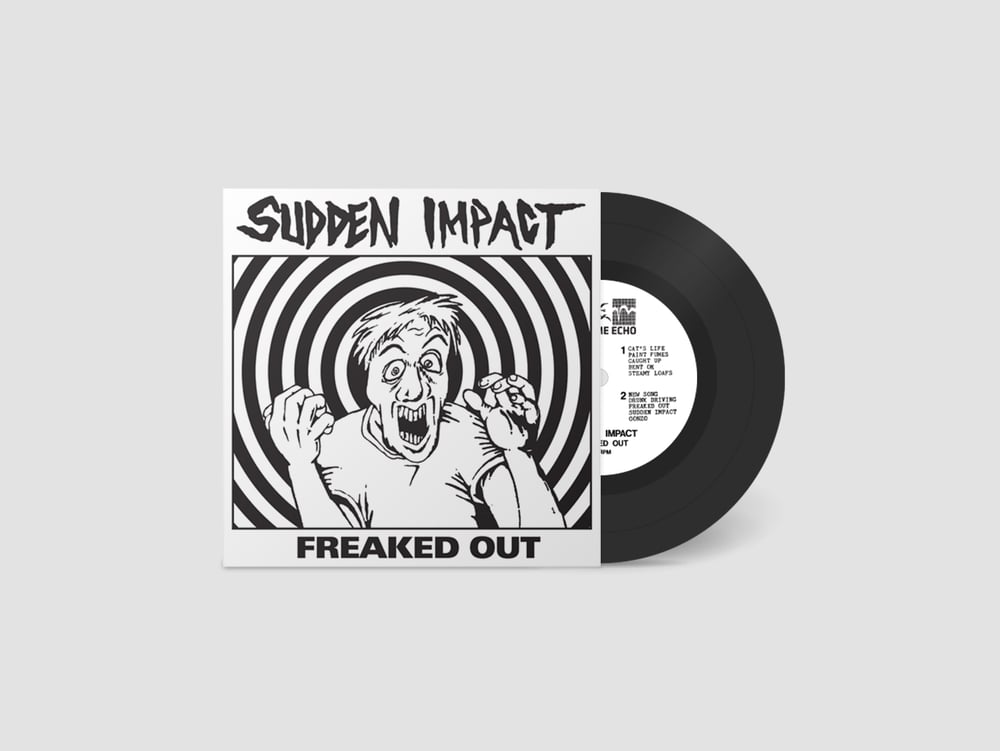 Image of SUDDEN IMPACT - “FREAKED OUT” 7” EP (1984) 