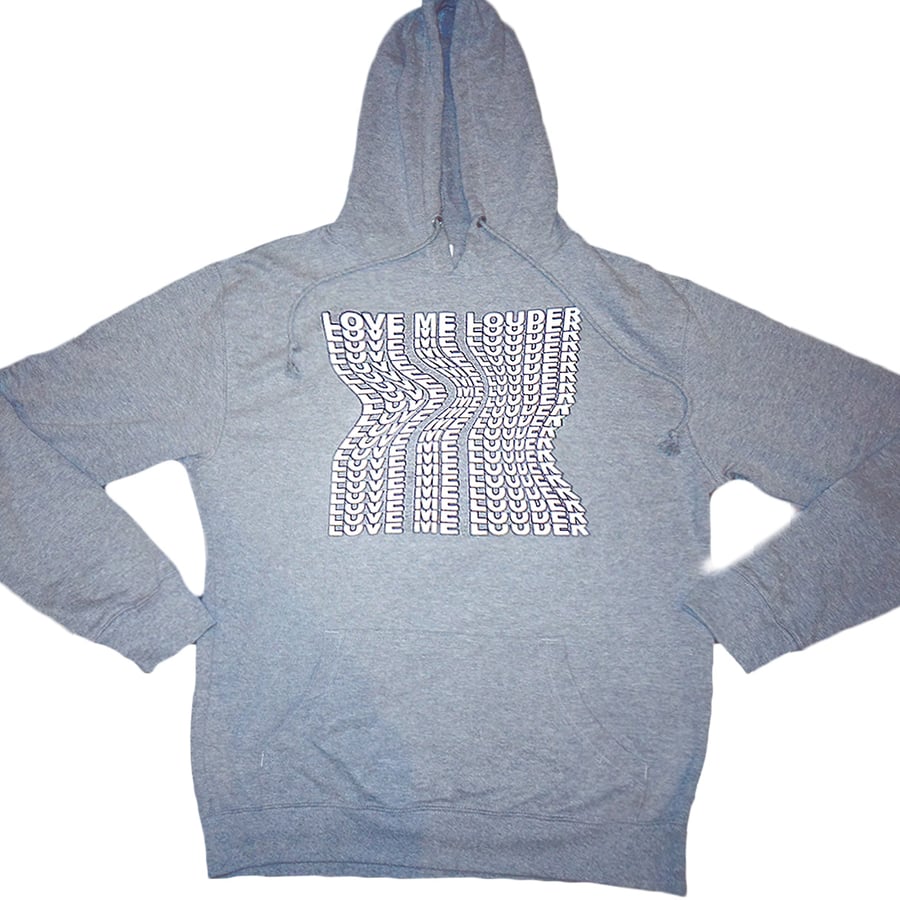 Image of LOVE ME LOUDER  French Terrycloth Hoodie