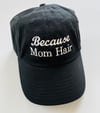 Because Mom Hair Hat Black