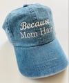Because Mom Hair Hat Denim