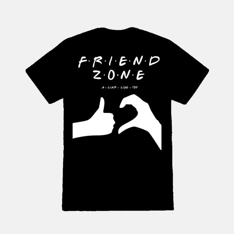 Image of FRIEND ZONE T SHIRT - A Liar Like You