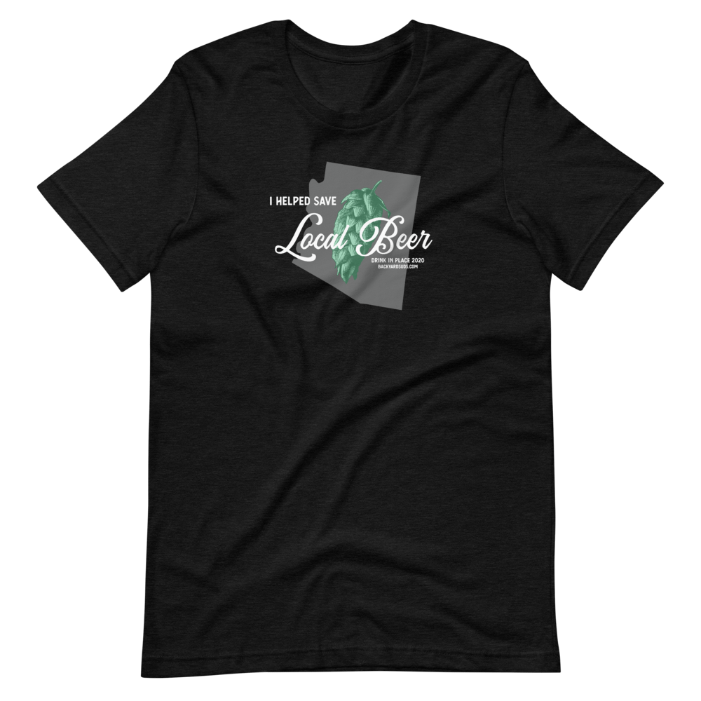 Arizona - I Helped Save Local Beer T-Shirt 