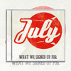 July - What We Signed Up For - CD