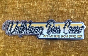 Image of WBC “IT’S MY BUS, NOW F**K OFF!” Sticker
