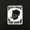 RATHER THROW UP THAN GROW UP Patch