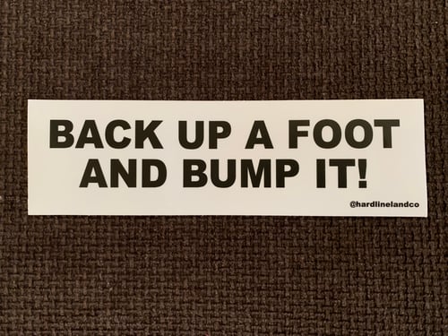 Image of Back up a Foot and Bump it! Bumper Sticker