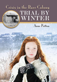 MG - Trial By Winter: Crisis in the Barr Colony (by Anne Patton)