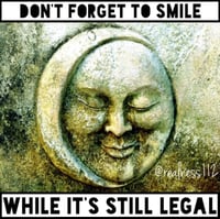 Image 2 of Don't Forget To Smile While It's Still Legal!!