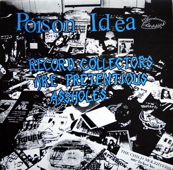 Image of POISON IDEA "Record collectors are pretentious assholes" 12"
