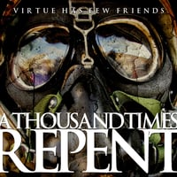 Image 1 of A THOUSAND TIMES REPENT - Virtue Has Few Friends