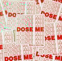 Dose Me. Have a Nice Trip Sticker PACK**