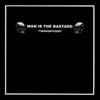 MAN IS THE BASTARD "Thoughtless" LP