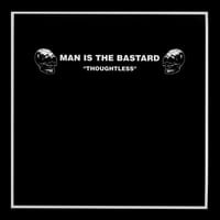 Image 1 of MAN IS THE BASTARD "Thoughtless" LP
