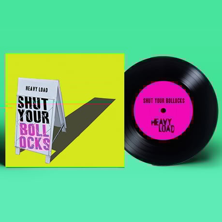 Image of Shut Your Bollocks - 7inch vinyl - Heavy Load