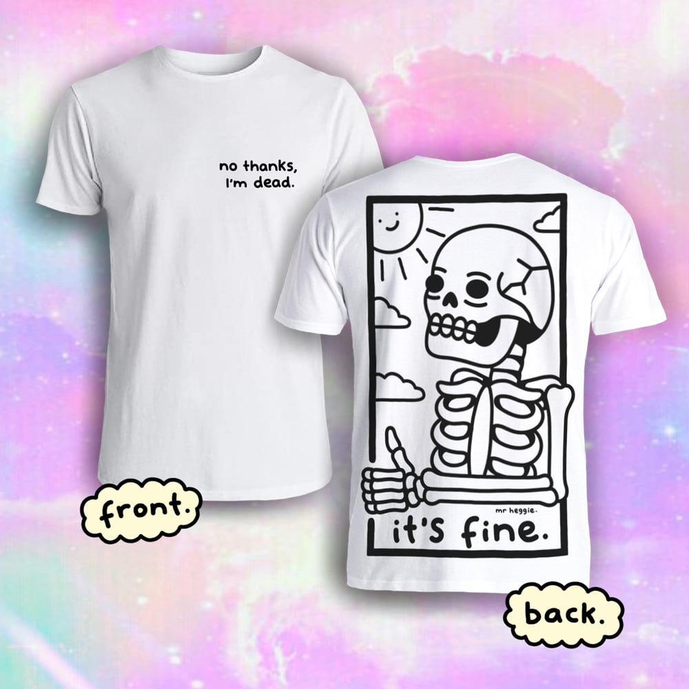 Image of The no thanks i'm dead shirt with sick as fuck back print