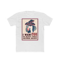 I Want You to Reject Toxic Cultural Beliefs! Uncle Sam Psychedelic Mushroom T Shirt