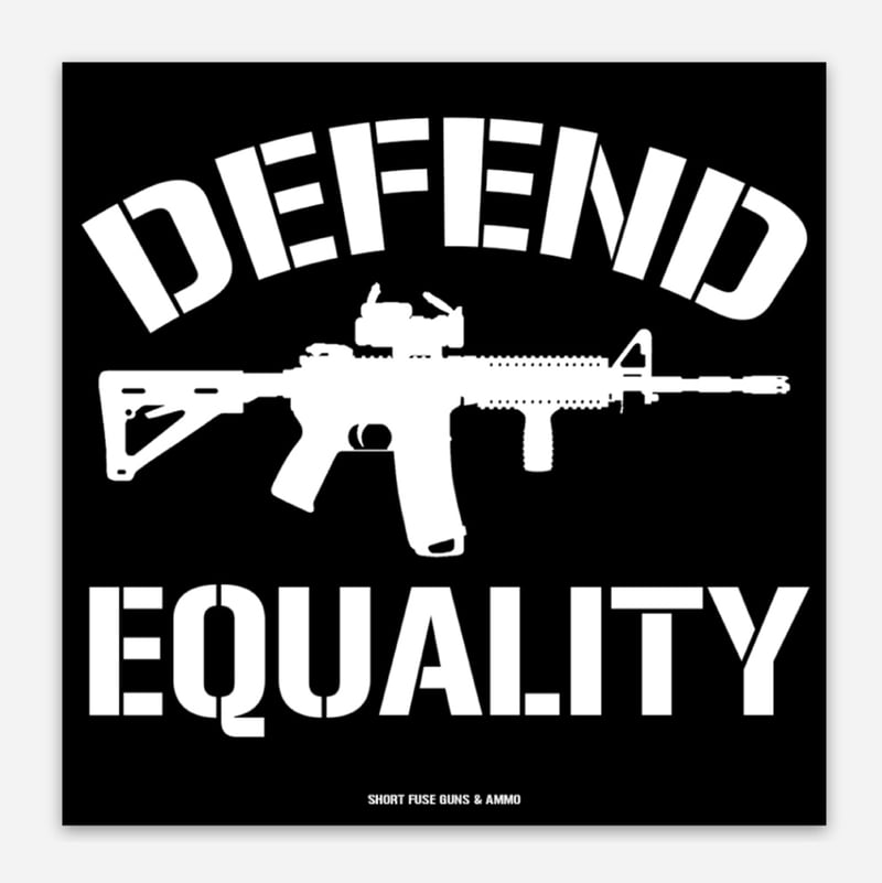 Defend Equality Sticker | Short Fuse. Guns & Ammo