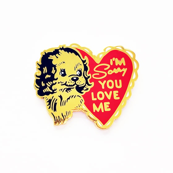 Image of Sorry You Love Me pin