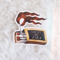 Always on Fire Sticker