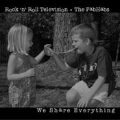Image of Rock N Roll Television/The FabHabs- We Share Everything (CD) CLEARANCE!!