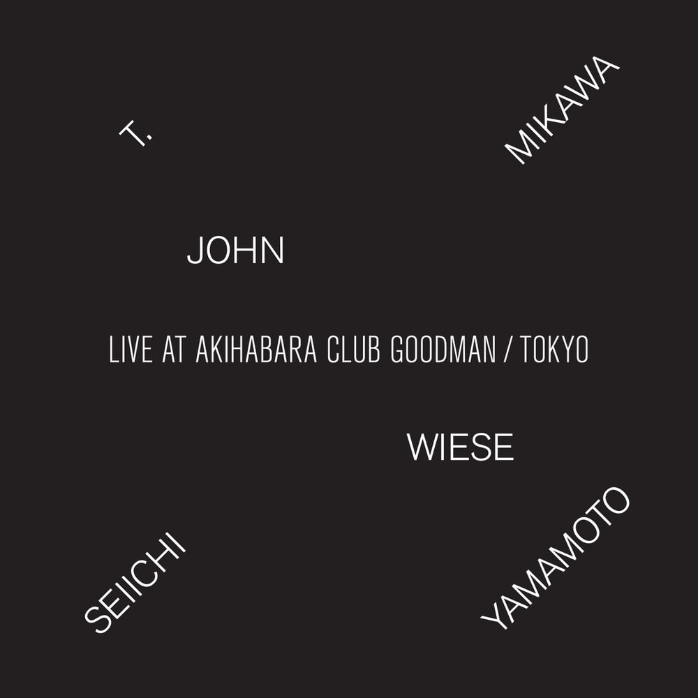 Image of  T. Mikawa/John Wiese/Seiichi Yamamoto "Live at Akihabara Club Goodman" CD