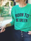 Sweat fin Vert BORN TO BE GREEN
