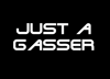 Just A Gasser
