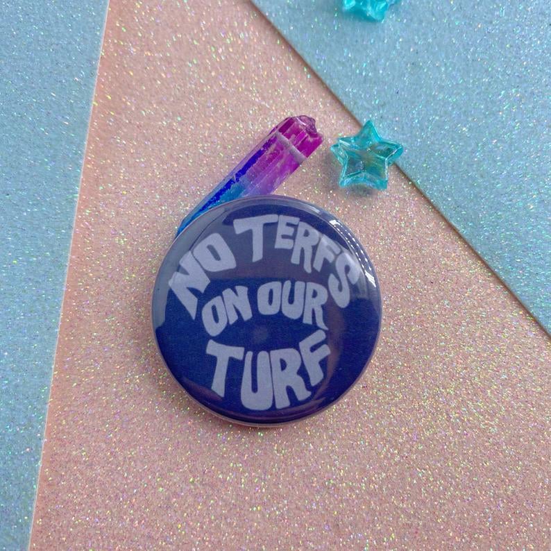 Image of No TERFs On Our Turf Button Badge