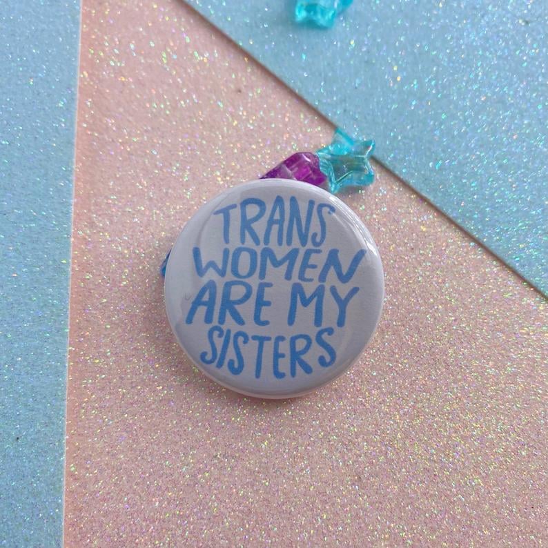 Image of Trans Women Are My Sisters Button Badge