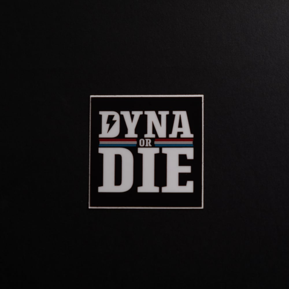 Dyna or Die 2" sticker