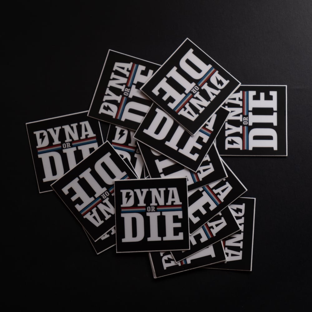 Dyna or Die 2" sticker