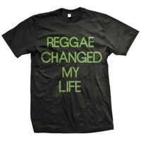 Reggae Changed My Life Tee