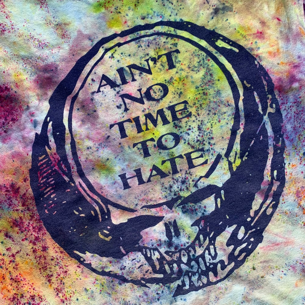 Image of Ain't No Time to Hate - Short Sleeve 