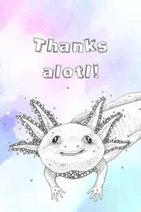 Image 2 of "Thanks Alotl!" mini prints