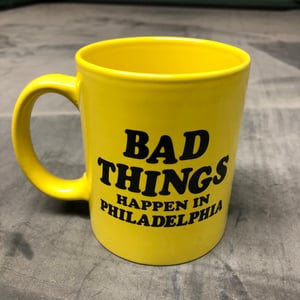Image of Bad Things Happen in Philadelphia - Coffee Mug